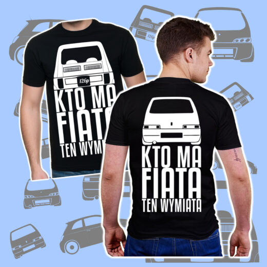 Cinquecento - 126p - Kto ma Fiata ten wymiata - Koszulki z nadrukiem - Reklama