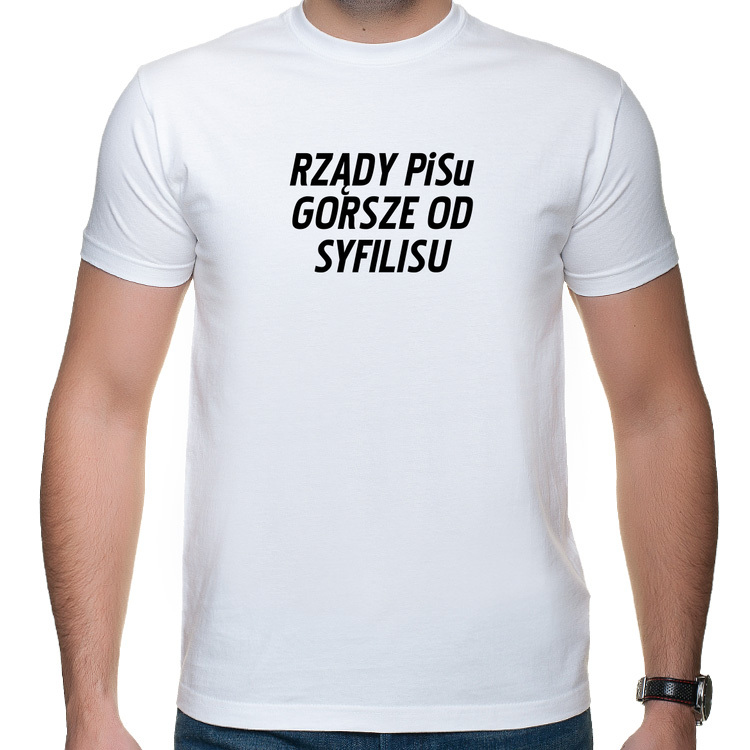 Rządy PiSu gorsze od życiorysu - t-shirt / koszulka z nadrukiem